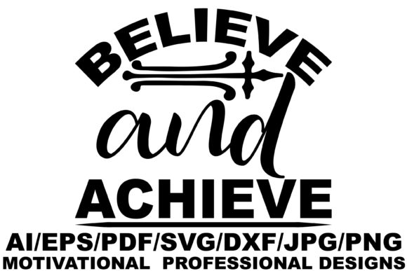 Believe and Achieve, Motivational Design Graphics for Crafts