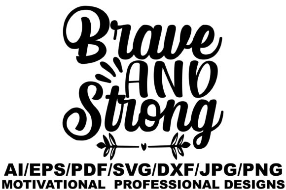 Brave and Strong , Motivational Design Graphics and Crafts Review