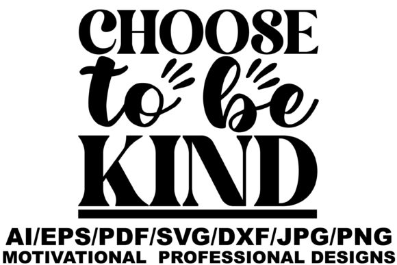 Choose to Be Kind , Motivational Design: Graphics for Crafts & Publishing