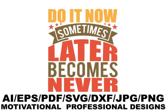 Do It Now Sometimes Later Design for Graphics and Crafts