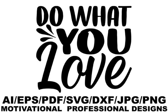 Do What You Love,Motivational Design Graphics and Crafts