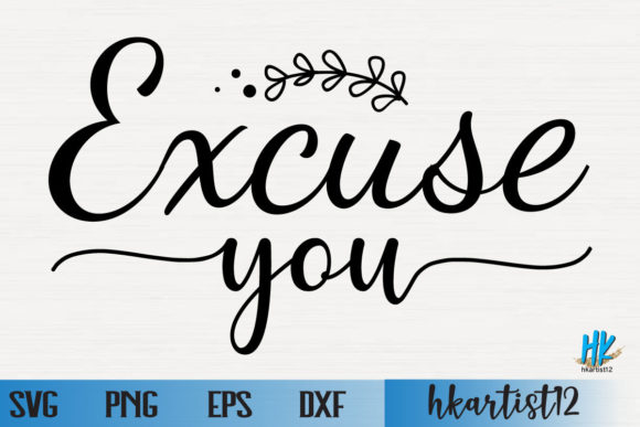 Excuse You SVG: A Bold Graphic for Crafts and Branding