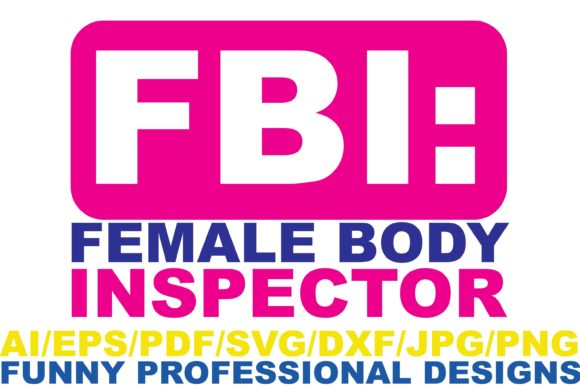 FBI Female Body Funny Design Graphics and Crafts Review