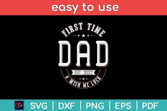First Time Dad Wish Me Luck Father Daddy Graphics for Crafts