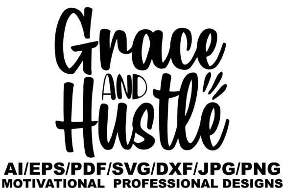 Grace and Hustle, Motivational Design Graphics for Crafts