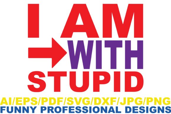 I Am with Stupid Funny Design Graphics and Crafts Review