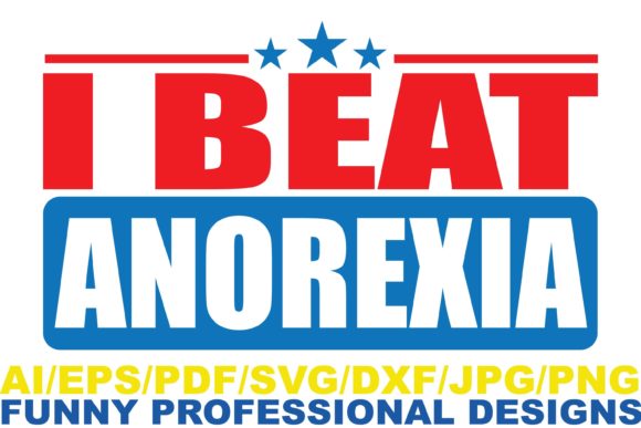 I Beat Anorexia Funny Design Graphics and Crafts Review