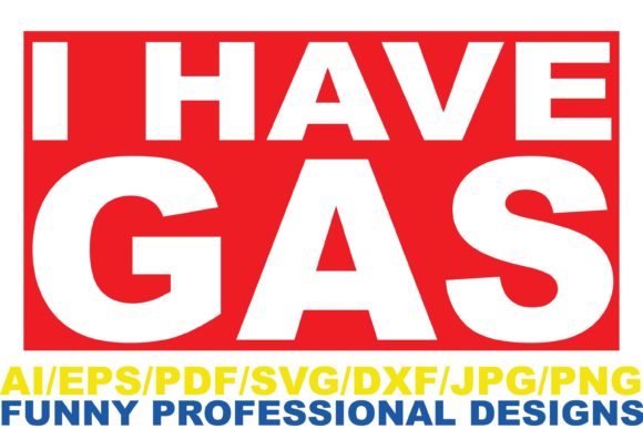 I Have Gas Funny Design Graphics and Crafts Review