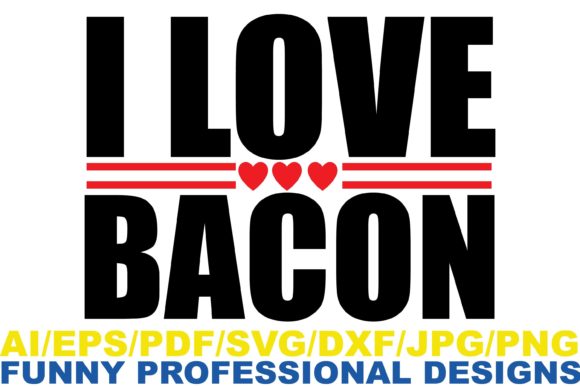 I Love Bacon , Funny Design Graphics and Crafts Review