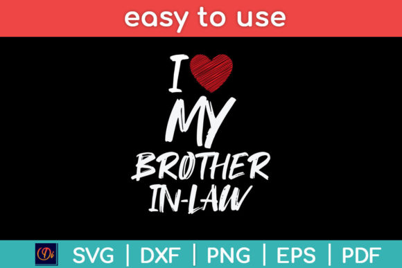 I Love My Brother in Law I Heart Funny Graphics for Crafts