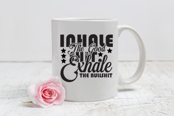 Inhale the Good Shit Graphics for Crafts and Digital Sellers