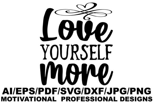 Love Yourself More, Motivational Design Graphics and Crafts Review