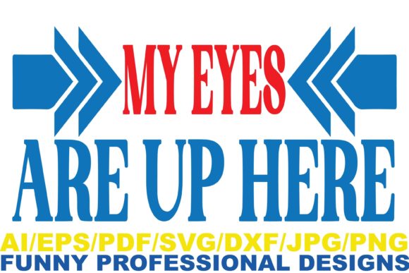 My Eyes Are Up Here Funny Design Graphics and Crafts Review