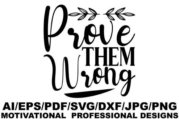 Prove Them Wrong Design Graphics and Crafts Review