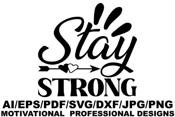 Stay Strong Motivational Design Graphics for Crafts