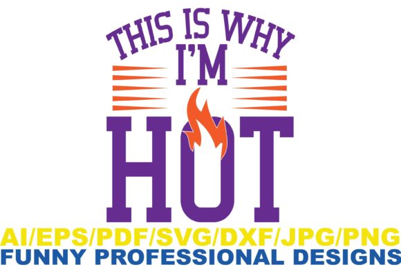 This Is Why I M Hot Funny Design Graphics And Crafts Review