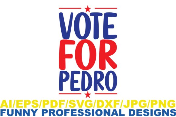 Vote for Pedro Funny Design Graphics and Crafts