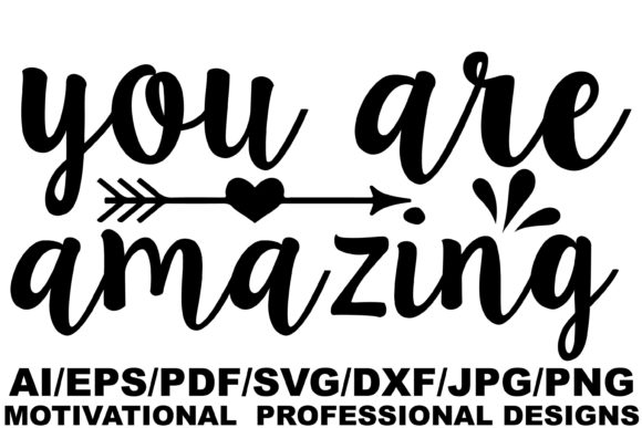 You Are Amazing Motivational Design Graphics and Crafts